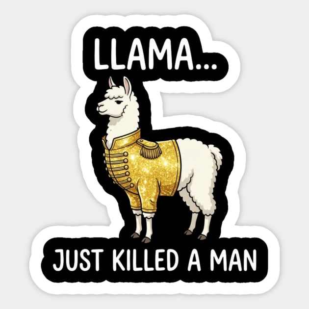 Llama... Just Killed A Man Queen Parody Animal Lover Sticker by ArtistTee ⭐⭐⭐⭐⭐